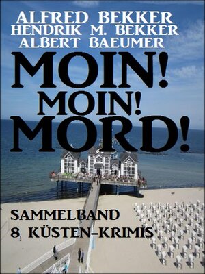 cover image of Moin! Moin! Mord!--Sammelband 8 Küsten-Krimis